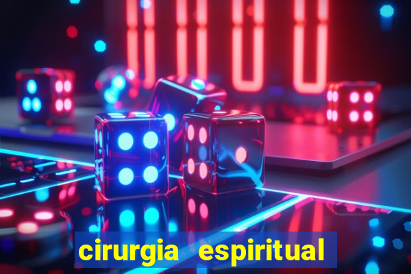 cirurgia espiritual marlon santos